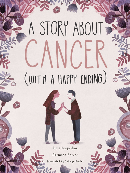 Title details for A Story About Cancer With a Happy Ending by India Desjardins - Available